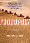 Image for Foodopoly: the battle over the future of food and farming in America