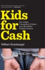 Image for Kids for cash: two judges, thousands of children, and a $2.8 million kickback scheme