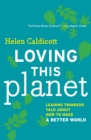 Image for Loving this planet: leading thinkers talk about how to make a better world