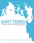 Image for Shattered  : the Asian American comics anthology