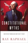 Image for Constitutional myths: what we get wrong and how to get it right