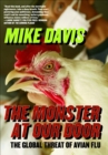 Image for The monster at our door: the global threat of avian flu