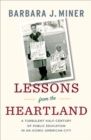 Image for Lessons from the heartland: a turbulent half-century of public education in an iconic American city
