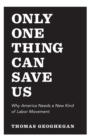 Image for Only one thing can save us: why America needs a new kind of labor movement