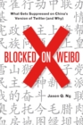Image for Blocked on Weibo : What Gets Suppressed on China&#39;s Version of Twitter (And Why)