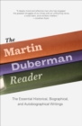 Image for The Martin Duberman reader: the essential historical, biographical, and autobiographical writings