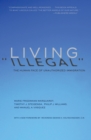 Image for Living &#39;illegal&#39;: the human face of unauthorized immigration