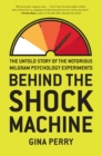 Image for Behind the Shock Machine: The Untold Story of the Notorious Milgram Psychology Experiments