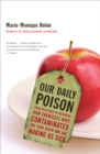 Image for Our daily poison: from pesticides to packaging, how chemicals have contaminated the food chain and are making us sick