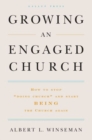 Image for Growing an Engaged Church : How to Stop &quot;Doing Church&quot; and Start Being the Church Again