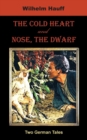 Image for The Cold Heart. Nose, the Dwarf (Two German Tales)