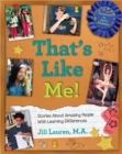 Image for That&#39;s Like Me! : Stories About Amazing People with Learning Differences