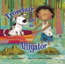 Image for Trosclair and the alligator