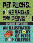 Image for Pet Rocks, Puka Shells, And Pong