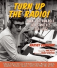 Image for Turn up the radio!  : rock, pop and roll in Los Angeles 1956-1972