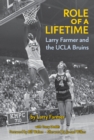 Image for Role of a lifetime  : Larry Farmer and the UCLA Bruins