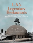 Image for L.A.&#39;s Legendary Restaurants: Celebrating the Famous Places Where Hollywood Ate, Drank, and Played