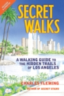 Image for Secret Walks: A Walking Guide to the Hidden Trails of Los Angeles