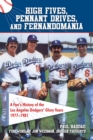 Image for High Fives, Pennant Drives, and Fernandomania: A Fan&#39;s History of the Los Angeles Dodgers&#39; Glory Years