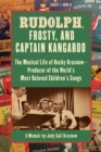 Image for Rudolph, Frosty, and Captain Kangaroo: The Musical Life of Hecky Krasnow Producer of the World&#39;s Most Beloved Children&#39;s Songs