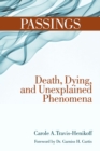 Image for Passings: death, dying, and unexplained phenomena