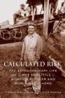 Image for Calculated Risk: The Extraordinary Life of Jimmy Doolittle--Aviation Pioneer and World War II Hero