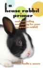 Image for A House Rabbit Primer : Understanding and Caring for Your Companion Rabbit