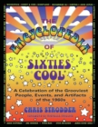 Image for Encyclopedia of Sixties Cool: A Celebration of the Grooviest People, Events, and Artifacts of the 1960s