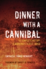 Image for Dinner with a Cannibal: The Complete History of Mankind&#39;s Oldest Taboo