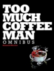 Image for Too much coffee man omnibus