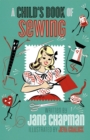 Image for A Child&#39;s First Sewing Book : Mid-century hand-sewing inspiration and projects for children