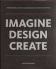 Image for IMAGINE DESIGN CREATE : How Designers, Architects, and Engineers Are Changing Our World