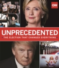 Image for Unprecedented : The Election That Changed Everything