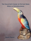 Image for The Collector&#39;s Guide to Pottery Birds Made in Czechoslovakia