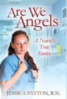 Image for Are We Angels : A Nurse&#39;s True Stories