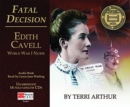 Image for Fatal Decision (14-CD SET) : Edith Cavell World War I Nurse