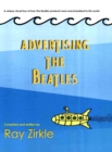 Image for Advertising the Beatles (HC) : A Unique Look at How Beatles Products were Merchandised to the World