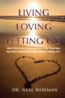 Image for Living, Loving, Letting Go : Why People Get Together And Stay Together And Why Sometimes It Just Doesn&#39;t Work Out
