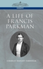 Image for A Life of Francis Parkman