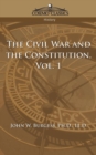 Image for The Civil War and the Constitution 1859-1865, Vol. 1