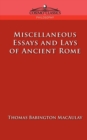 Image for Miscellaneous Essays and Lays of Ancient Rome