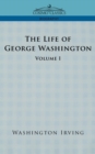 Image for The Life of George Washington - Volume I