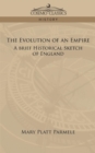 Image for The Evolution of an Empire : A Brief Historical Sketch of England