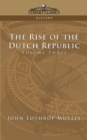 Image for The Rise of the Dutch Republic - Volume 3