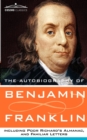 Image for The Autobiography of Benjamin Franklin, Including Poor Richard&#39;s Almanac, and Familiar Letters