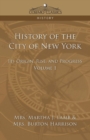 Image for History of the City of New York : Its Origin, Rise and Progress - Vol. 1