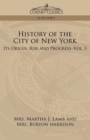 Image for History of the City of New York : Its Origin, Rise, and Progress-Vol. 3