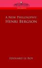 Image for A New Philosophy : Henri Bergson