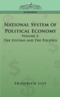 Image for National System of Political Economy - Volume 3 : The Systems and the Politics