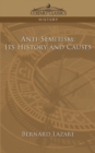 Image for Anti-Semitism : Its History and Causes